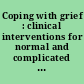 Coping with grief : clinical interventions for normal and complicated grief /