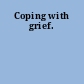 Coping with grief.
