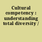 Cultural competency : understanding total diversity /