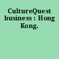 CultureQuest business : Hong Kong.