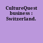 CultureQuest business : Switzerland.