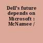 Dell's future depends on Microsoft : McNamee /