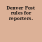 Denver Post rules for reporters.