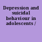 Depression and suicidal behaviour in adolescents /