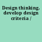 Design thinking. develop design criteria /