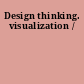 Design thinking. visualization /