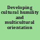 Developing cultural humility and multicultural orientation /