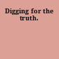 Digging for the truth.