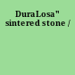 DuraLosa" sintered stone /