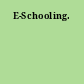 E-Schooling.