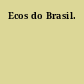 Ecos do Brasil.