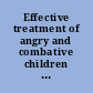 Effective treatment of angry and combative children & adolescents /