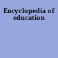 Encyclopedia of education