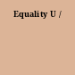 Equality U /