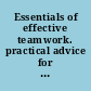 Essentials of effective teamwork. practical advice for fostering teamwork among your staff members /