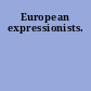 European expressionists.
