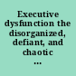 Executive dysfunction the disorganized, defiant, and chaotic child/adolescent /