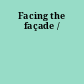 Facing the façade /