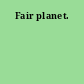 Fair planet.
