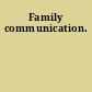 Family communication.