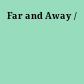 Far and Away /
