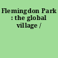 Flemingdon Park : the global village /