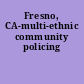Fresno, CA-multi-ethnic community policing
