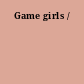 Game girls /