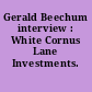 Gerald Beechum interview : White Cornus Lane Investments.