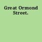 Great Ormond Street.