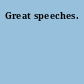 Great speeches.