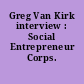 Greg Van Kirk interview : Social Entrepreneur Corps.