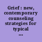 Grief : new, contemporary counseling strategies for typical & complicated grief /