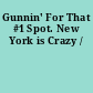 Gunnin' For That #1 Spot. New York is Crazy /