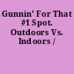 Gunnin' For That #1 Spot. Outdoors Vs. Indoors /