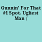 Gunnin' For That #1 Spot. Ugliest Man /