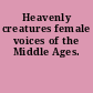 Heavenly creatures female voices of the Middle Ages.