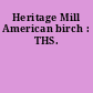 Heritage Mill American birch : THS.