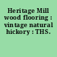Heritage Mill wood flooring : vintage natural hickory : THS.