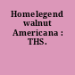 Homelegend walnut Americana : THS.