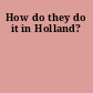How do they do it in Holland?