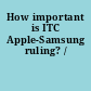 How important is ITC Apple-Samsung ruling? /