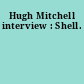 Hugh Mitchell interview : Shell.