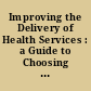 Improving the Delivery of Health Services : a Guide to Choosing Strategies /