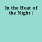 In the Heat of the Night /