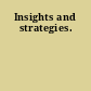 Insights and strategies.