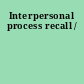 Interpersonal process recall /