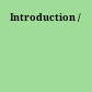 Introduction /