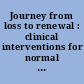 Journey from loss to renewal : clinical interventions for normal & complicated grief /