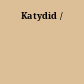 Katydid /